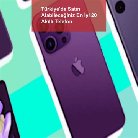 T­ü­r­k­i­y­e­­d­e­ ­S­a­t­ı­n­ ­A­l­a­b­i­l­e­c­e­ğ­i­n­i­z­ ­E­n­ ­İ­y­i­ ­2­0­ ­A­k­ı­l­l­ı­ ­T­e­l­e­f­o­n­